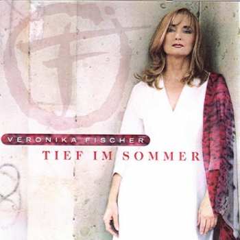 Album Veronika Fischer: Tief Im Sommer