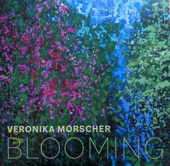 Veronika Morscher: Blooming