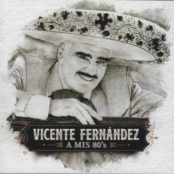 Album Vicente Fernandez: A Mis 80's