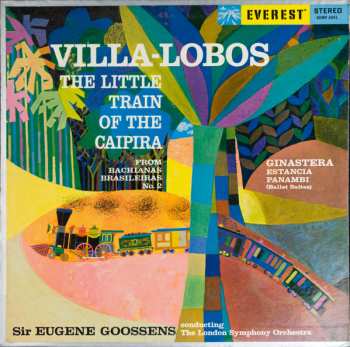 Heitor Villa-Lobos: The Little Train Of The Caipira / Estancia - Panambi