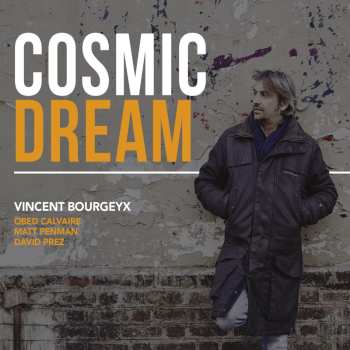 CD Vincent Bourgeyx: Cosmic Dream 634450