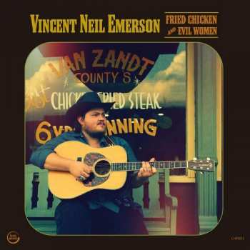 Album Vincent Neil Emerson: Fried Chicken And Evil Women