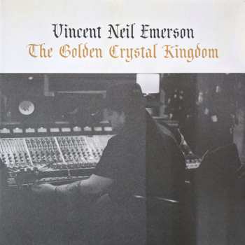 LP Vincent Neil Emerson: The Golden Crystal Kingdom 568575