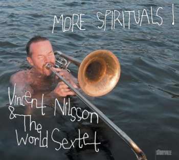 CD Vincent Nilsson & The World Sextet: More Spirituals ! 394769