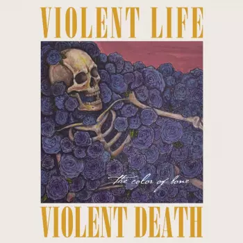 Violent Life Violent Death: The Color Of Bone