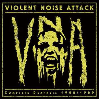 Album Violent Noise Attack: Complete Deafness 1988/1989