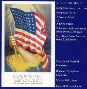 Virgil Thomson: Symphony On A Hymn Tune / Symphony No. 2 / A Solemn Music And A Joyful Fugue / Shipwreck And Love Scene From Byron's Don Juan / Five Tenor Solos From The Opera Lord Byron