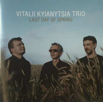 Album Vitalii Kyianytsia Trio: Last Day Of Spring