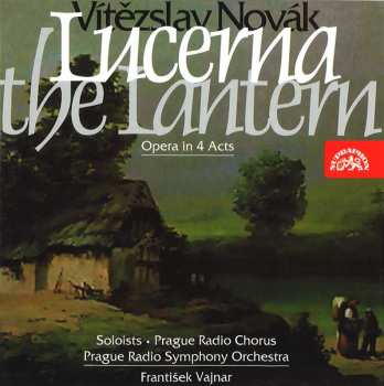 Prague Radio Symphony Orchestra: Lucerna = The Lantern, Opera In 4 Acts