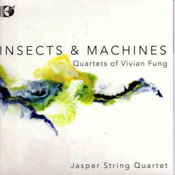 Album Jasper String Quartet: Insects & Machines, Quartets Of Vivian Fung