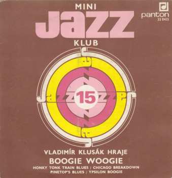 Album Vladimír Klusák: Mini Jazz Klub 15 (Vladimír Klusák Hraje Boogie Woogie)