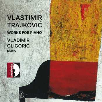 Album Vlastimir Trajković: Works For Piano