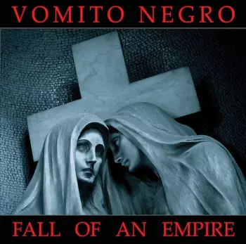 Vomito Negro: Fall Of An Empire