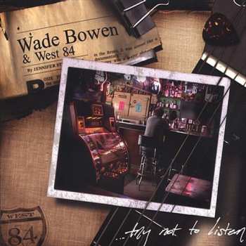 Album Wade Bowen: ...Try Not To Listen