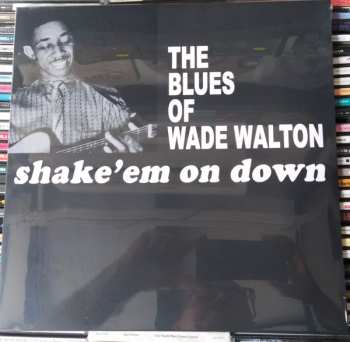 LP Wade Walton: The Blues Of Wade Walton - Shake 'Em On Down 559545