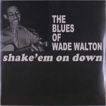 LP Wade Walton: The Blues Of Wade Walton - Shake 'Em On Down 559545