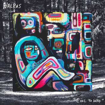 LP Walrus: Cool To Who LTD | CLR 460823