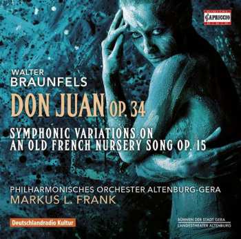 CD Walter Braunfels: Don Juan Op. 34 | Symphonic Variations On An Old French Nursery Song Op. 15 476771