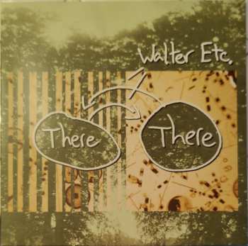 Walter Etc.: There There