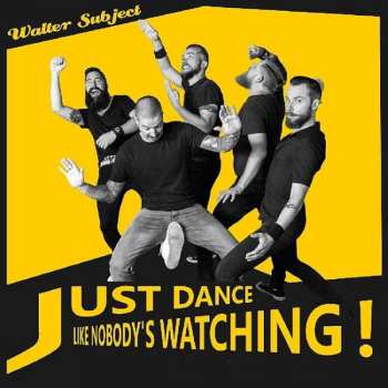 Walter Subject: Just Dance Like Nobody's Watching!