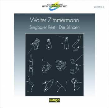 Album Walter Zimmermann: Singbarer Rest • Die Blinden