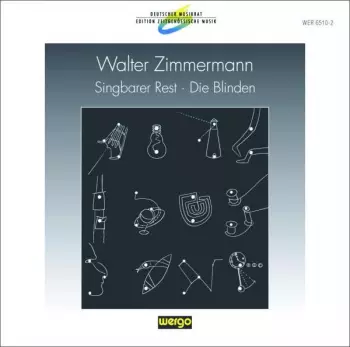 Walter Zimmermann: Singbarer Rest • Die Blinden