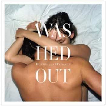 LP Washed Out: Within And Without 582897