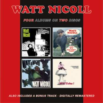 Album Watt Nicoll: The Ballad Of The Bog And Other Ditties / Watt Is A Four Letter Word / Watt A Night / WATTcha!