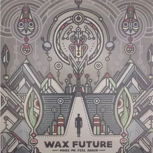 Wax Future: Make Me Feel Again / Keep The Memories