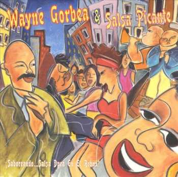 Wayne Gorbea's Salsa Picante: Saboreando! Salsa Dura En El Bronx! 