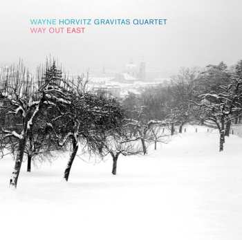 Wayne Horvitz Gravitas Quartet: Way Out East