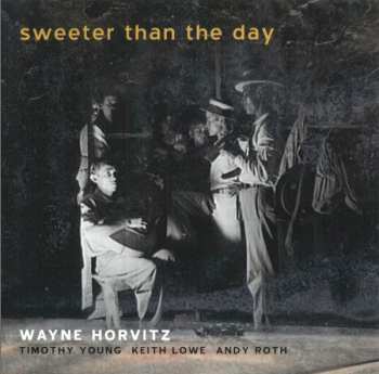 Album Wayne Horvitz: Sweeter Than The Day