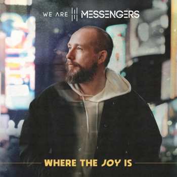 Album We Are Messengers: Where The Joy Is 