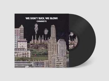 LP We Don't Suck, We Blow: Chimneys 615896