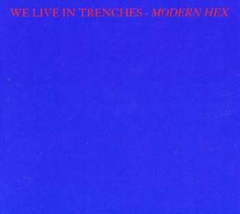 Album We Live In Trenches: Modern Hex