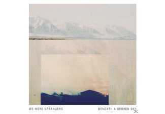 CD We Were Strangers: Beneath A Broken Sky 645423