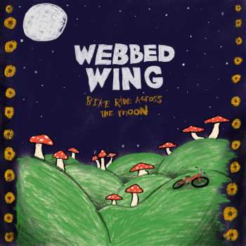 Album Webbed Wing: Bike Ride Across The Moon