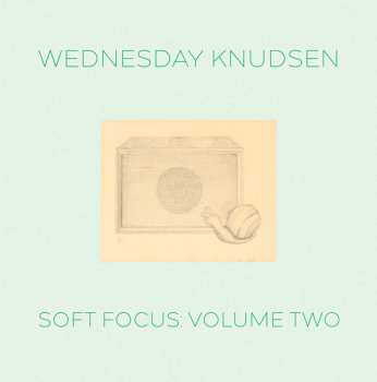 Album Wednesday Knudsen: Soft Focus : Volume Two 