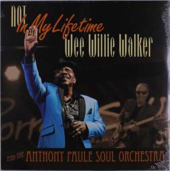 Album Wee Willie Walker & Anthony Paule: Not In My Lifetime