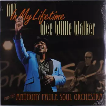 Wee Willie Walker & Anthony Paule: Not In My Lifetime