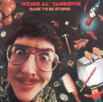 Album "Weird Al" Yankovic: Dare To Be Stupid