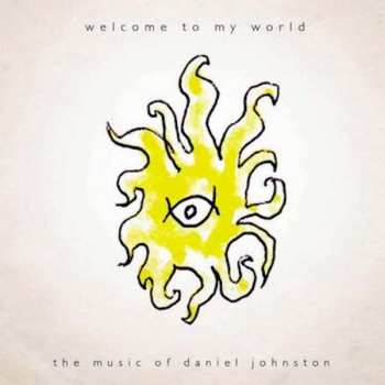 Album Daniel Johnston: Welcome To My World: The Music Of Daniel Johnston