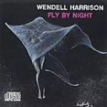 Wendell Harrison: Fly By Night