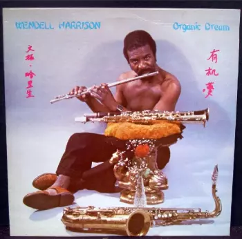 Wendell Harrison: Organic Dream