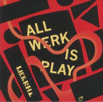 Album Werkha: All Werk Is Play