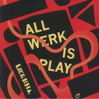 Werkha: All Werk Is Play