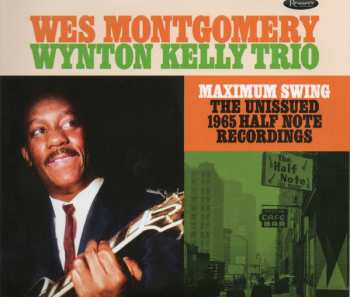 Wes Montgomery: Maximum Swing: The Unissued 1965 Half Note Recordings