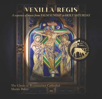 Album Westminster Cathedral Choir: Vexilla Regis: A Sequence Of Music From Palm Sunday To Holy Saturday