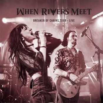 CD When Rivers Meet: Breaker Of Chains Tour - Live 654449