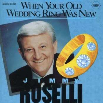 CD Jimmy Roselli: When Your Old Wedding Ring Was New 552238